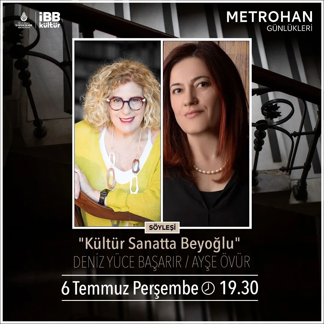 Metrohan Günlükleri - "Kültür Sanatta Beyoğlu" Deniz Yüce Başarır / Ayşe Övür