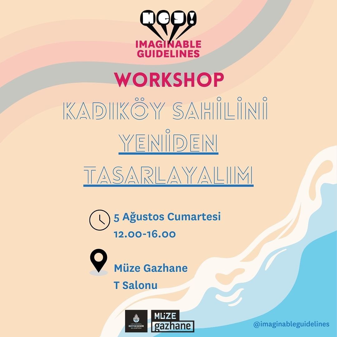 Müze Gazhane - Imaginable Guidelines, Kadıköy Sahilini Yeniden Tasarlayalım Atölyesi