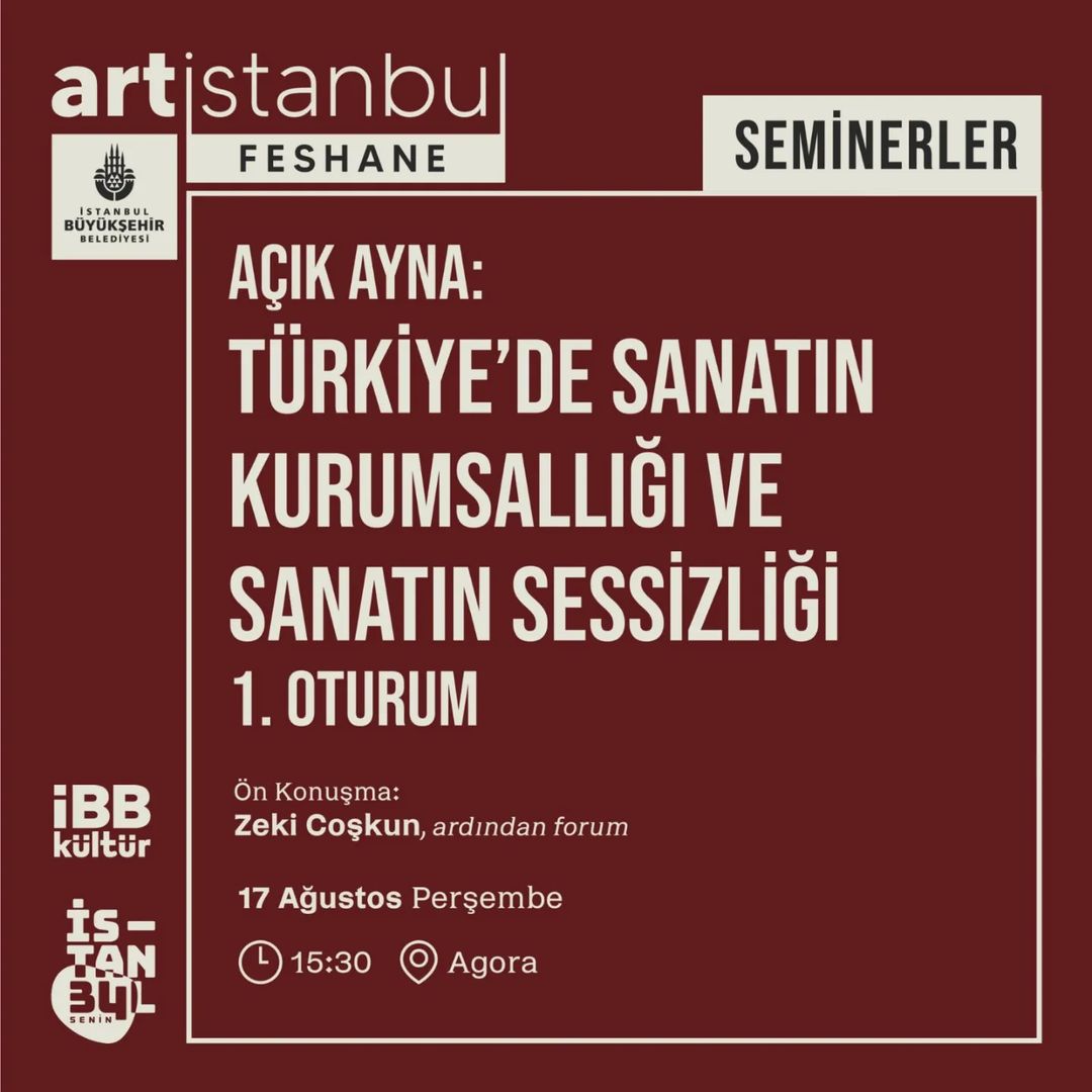 Art İstanbul Feshane - Türkiye’de Sanatın Kurumsallığı ve Sanatın Sessizliği Semineri