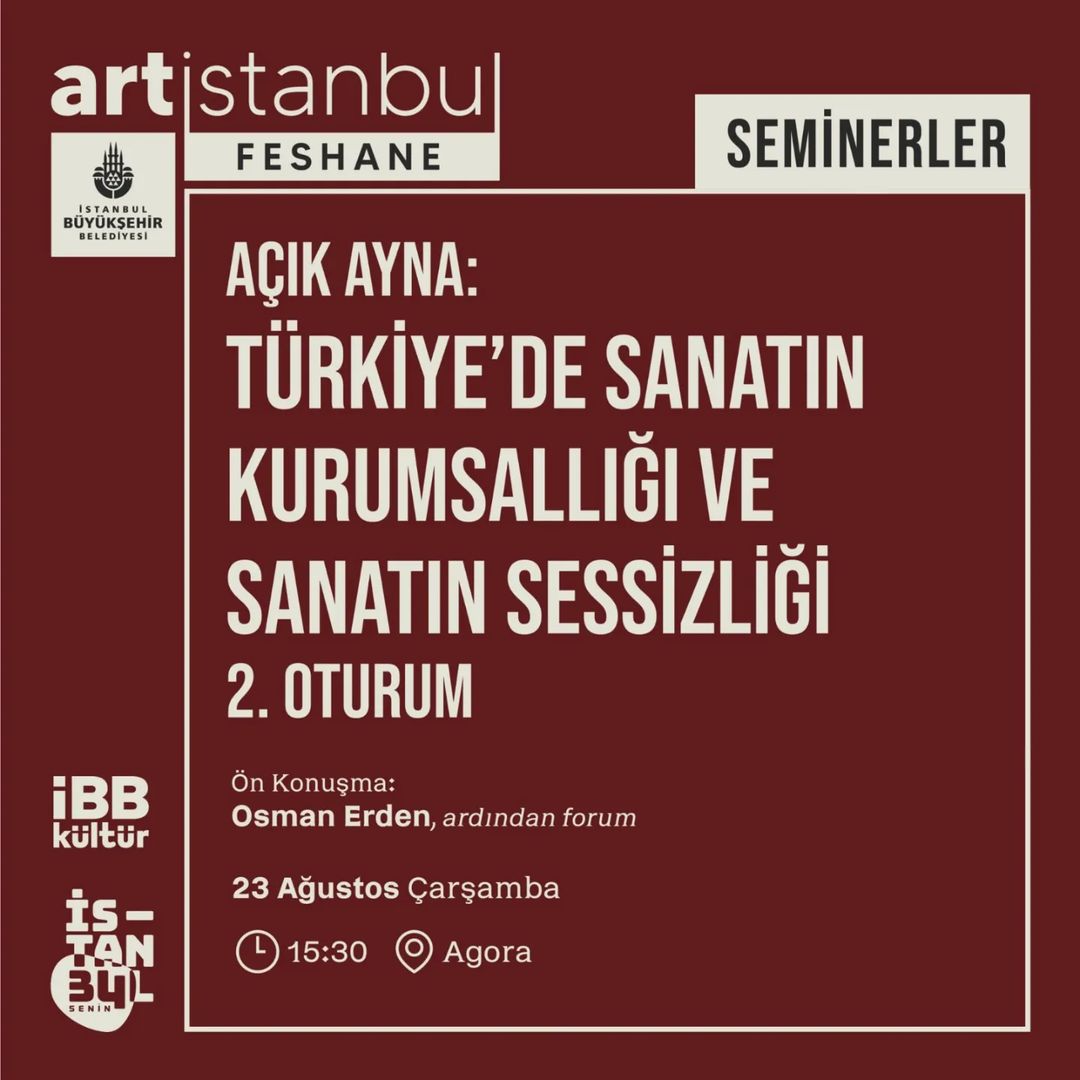 Art İstanbul Feshane - Açık Ayna: 'Türkiye’de Sanatın Kurumsallığı ve Sanatın Sessizliği' Semineri