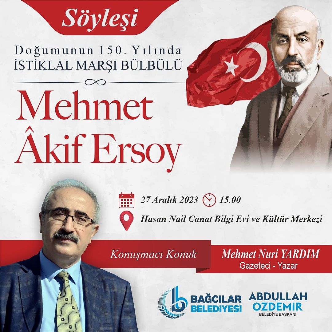 Bağcılar Belediyesi - Söyleşi "Doğumunun 150. Yılında İstiklal Marşı Bülbülü Mehmet Akif Ersoy"