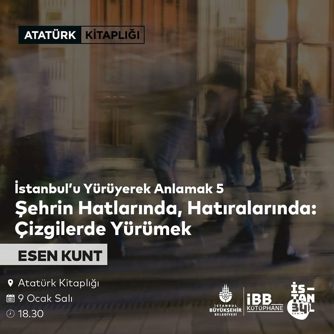 İBB Kütüphane - Atatürk Kitaplığı: "Şehrin Hatlarında, Hatıralarında: Çizgilerde Yürümek" Esen Kunt