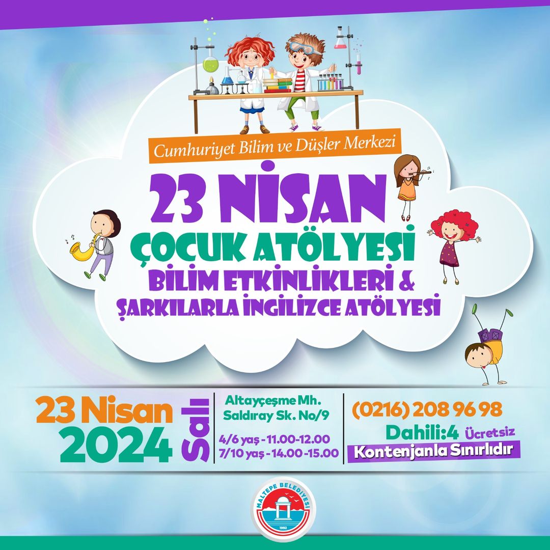 Maltepe Belediyesi - 23 Nisan Çocuk Atölyesi & Bilim Etkinlikleri & Şarkılarla İngilizce Atölyesi