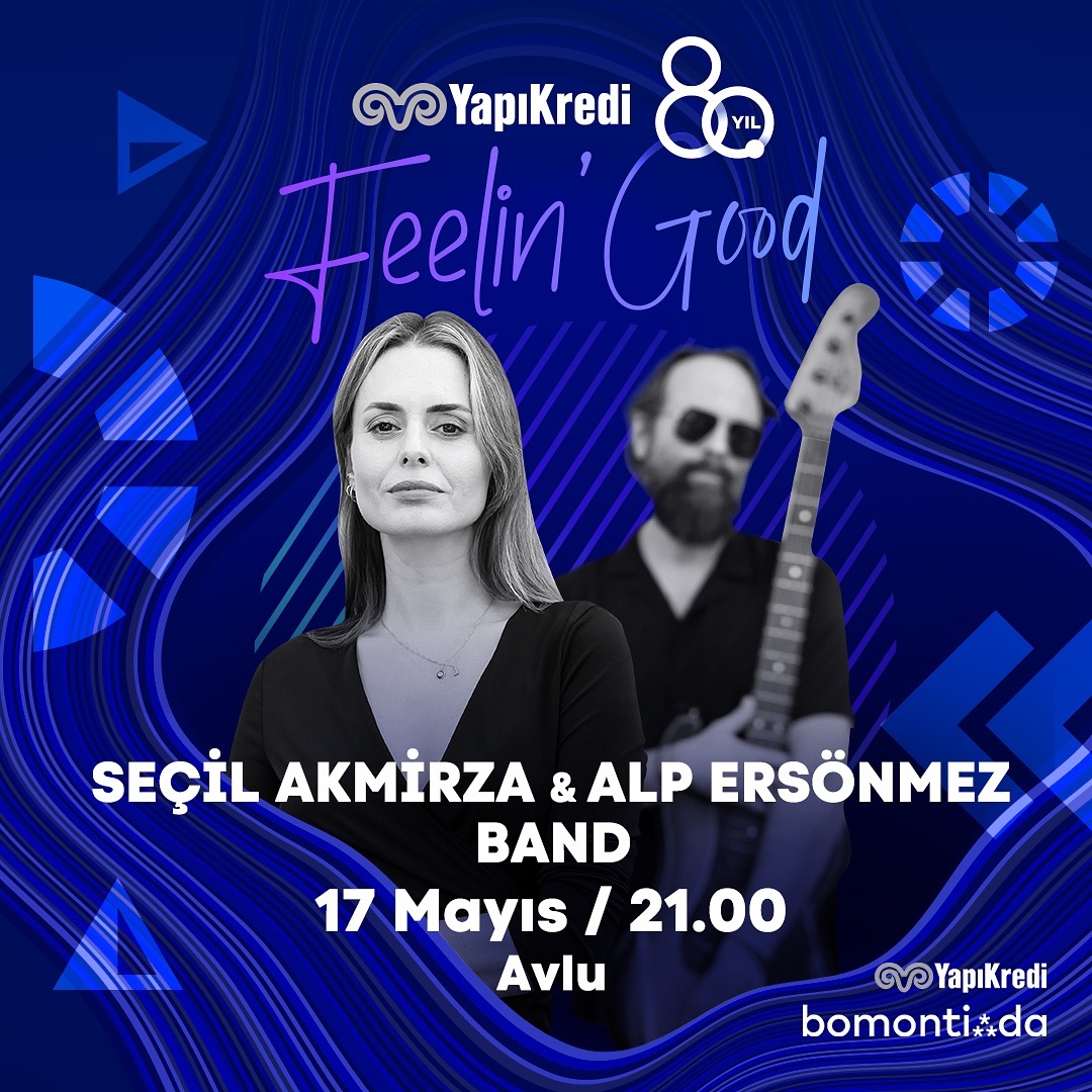 Yapı Kredi 80. Yıl Feelin’ Good Etkinlikleri devam ediyor! 17 Mayıs 21.00’de Seçil Akmirza & Alp Ersönmez Band Yapı Kredi bomontiada’da seni bekliyor.