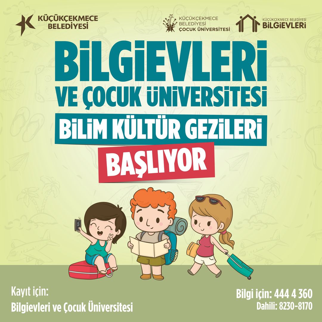 Küçükçekmece Belediyesi - Bilgievleri ve Çocuk Üniversitesi Bilim Kültür Gezileri Kayıt Başvurusu