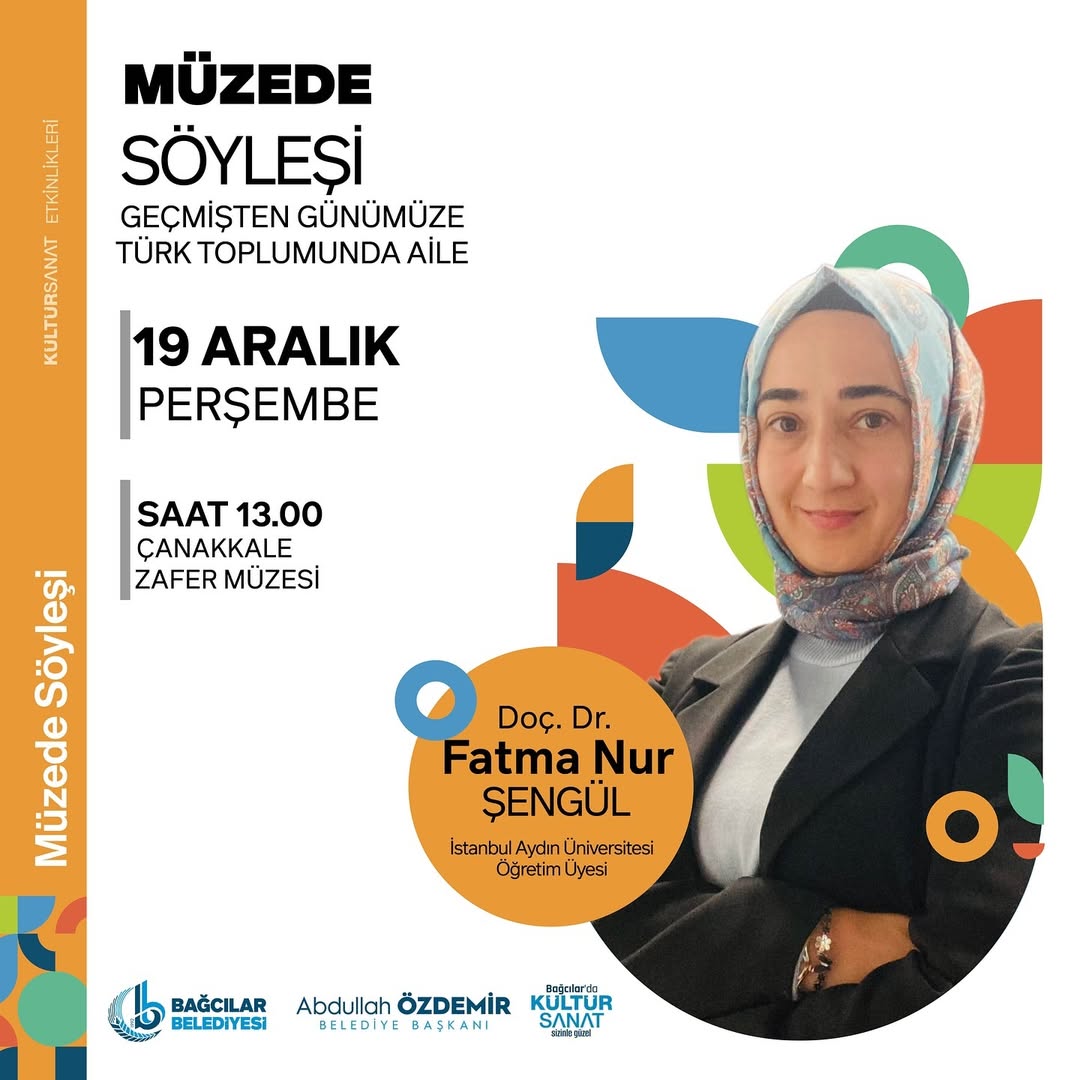 Bağcılar Belediyesi - Doç Dr. Fatma Nur Şengül ile Müzede Söyleşi: Geçmişten Günümüze Türk Toplumunda Aile