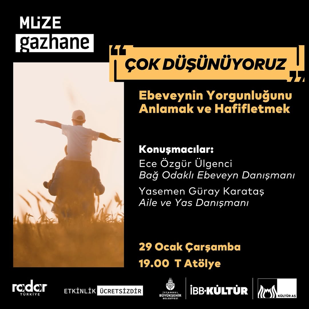 Müze Gazhane - Çok Düşünüyoruz "Ebeveynin Yorgunluğunu Anlamak ve Hafifletmek"