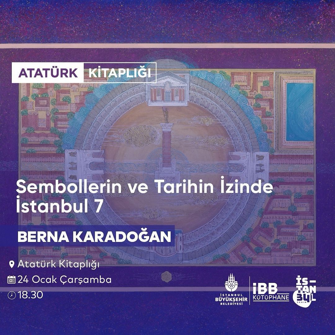 İBB Kütüphane - Atatürk Kitaplığı: "Sembollerin ve Tarihin İzinde İstanbul 7" Berna Karadoğan