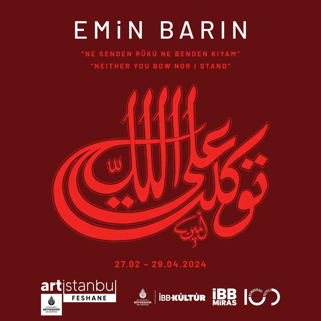 Artİstanbul Feshane  -  Emin Barın: “Ne Senden Rükû Ne Benden Kıyam” Sergisi