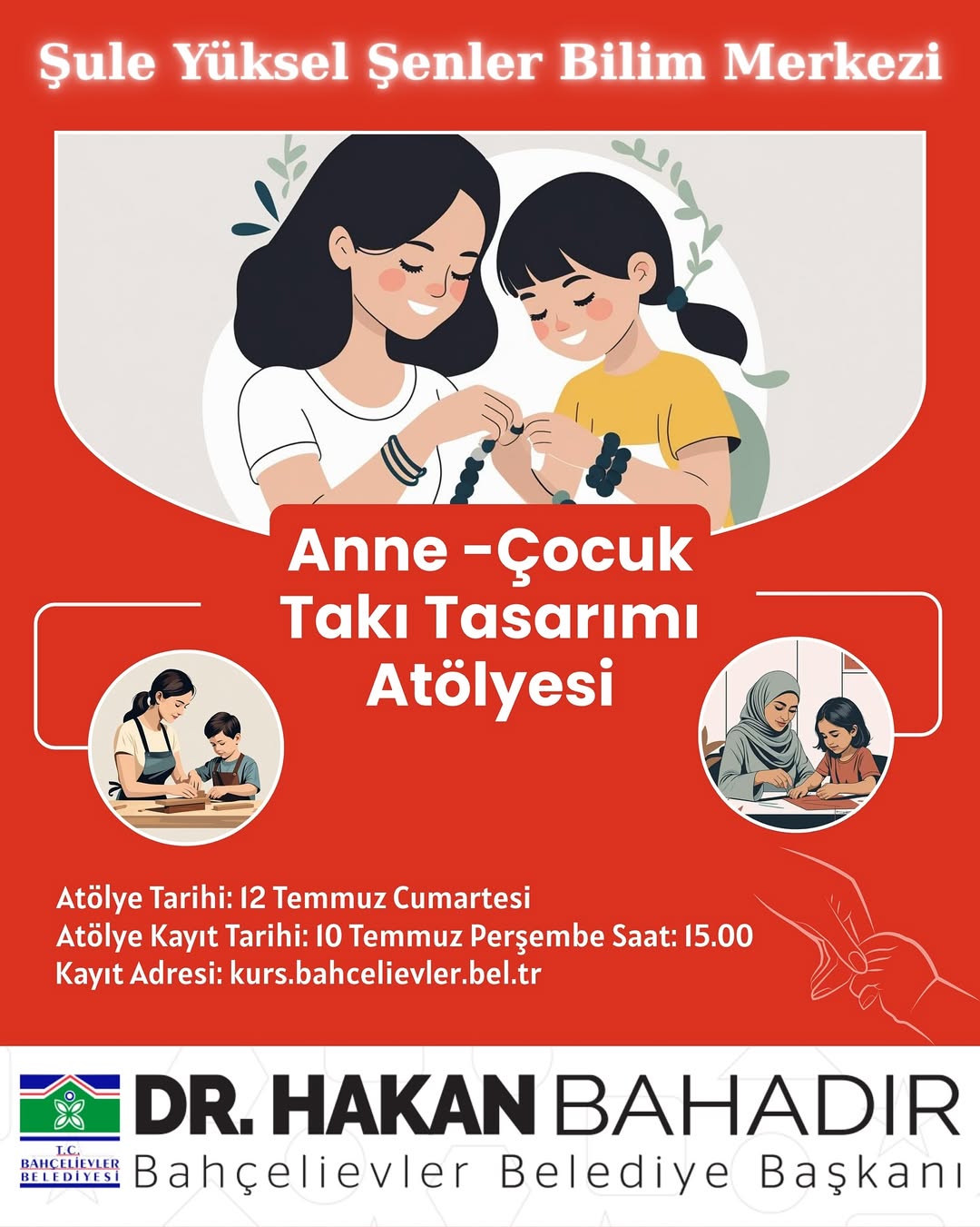 Bahçelievler Belediyesi - Anne-Çocuk Takı Tasarımı Atölyesi Kaydı