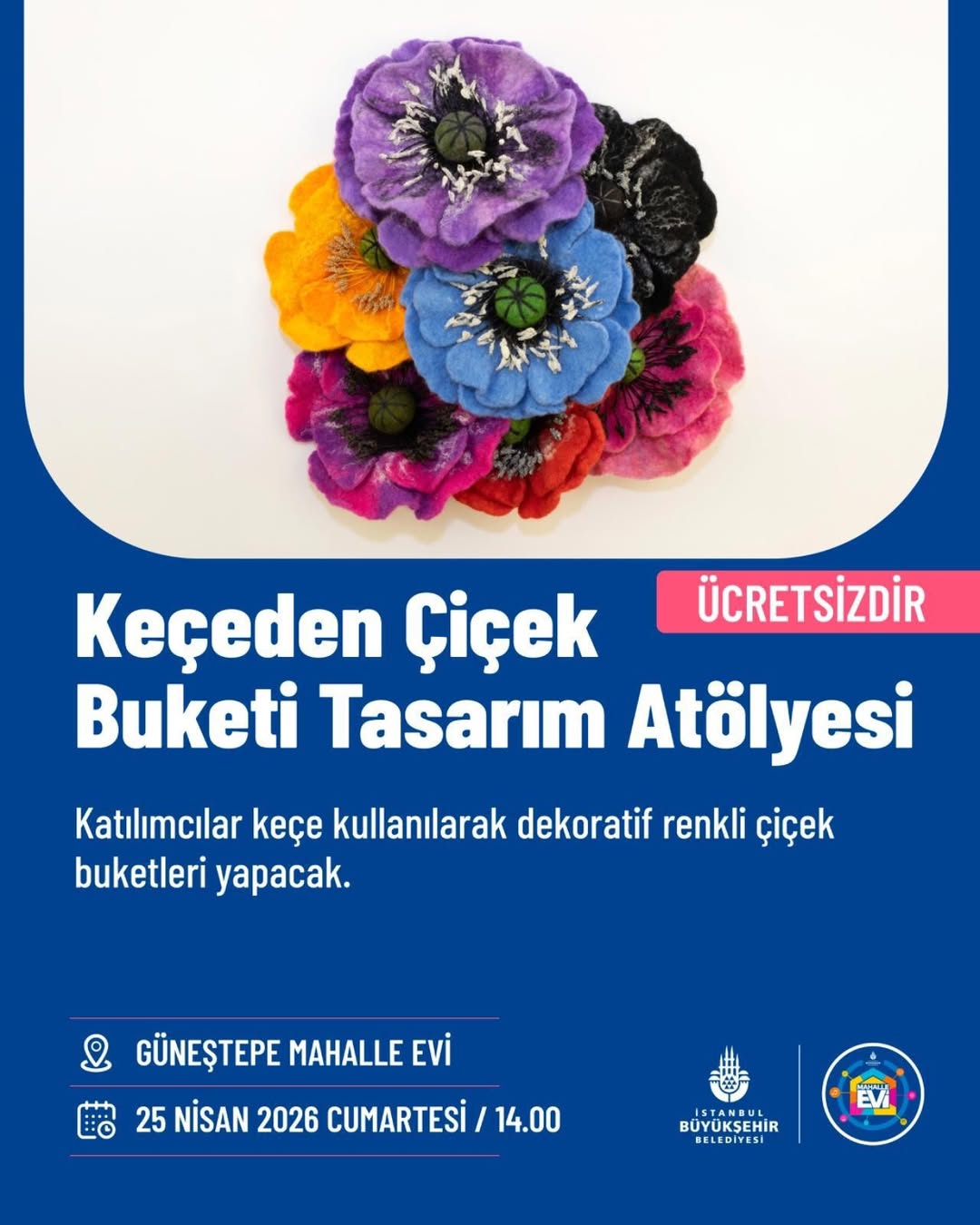 İstanbul Büyükşehir Belediyesi- Keçeden Çiçek Buketi Tasarım Atölyesi